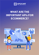 What Are The Important APIs for eCommerce