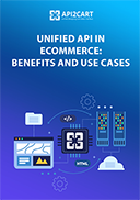 Unified API in eCommerce: Benefits and Use Cases 