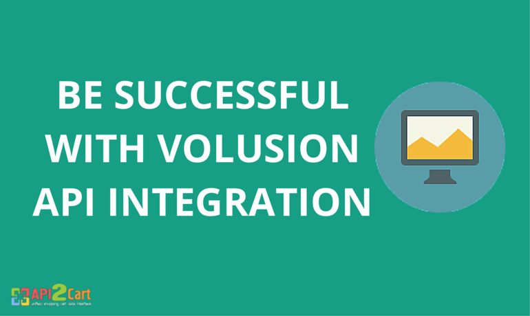 BE SUCCESSFUL WITH VOLUSION API