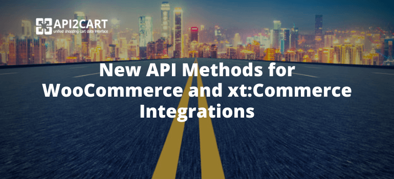 New API Methods for WooCommerce and xt:Commerce Integrations