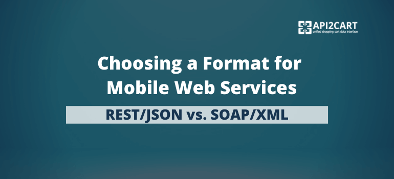 Choosing a Format for Mobile Web Services:  REST/JSON vs. SOAP/XML [Infographic]