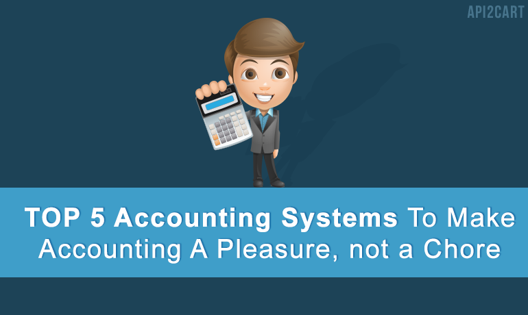 Top 5 Accounting Systems To Make Accounting