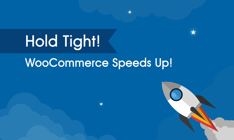 WooCommerce Speeds Up