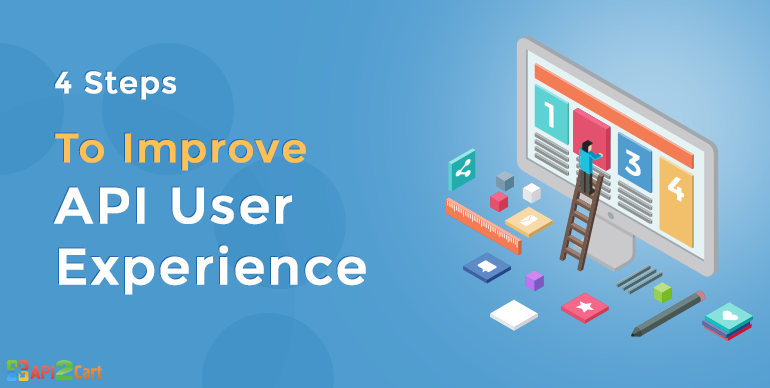 4 steps to improve API User Experiance
