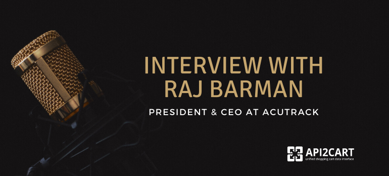 Interview with Raj Barman, President & CEO at Acutrack