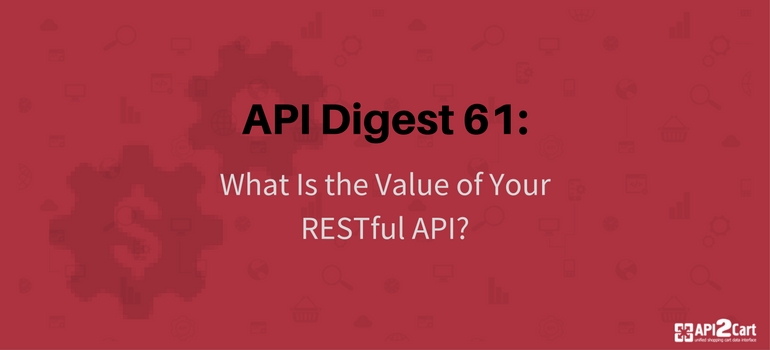 API Digest 60 the value of your restful API