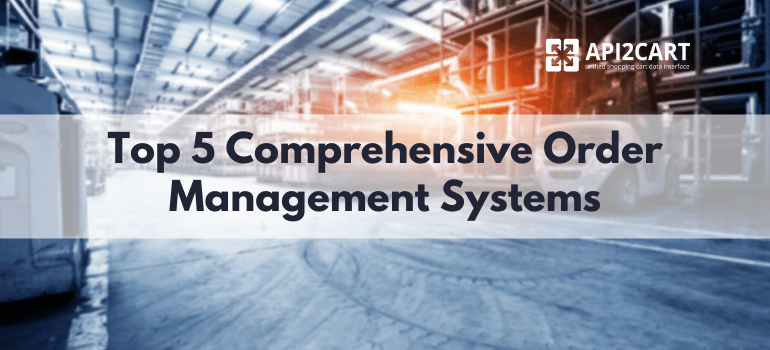 Top 5 Comprehensive Order Management Systems in 2020