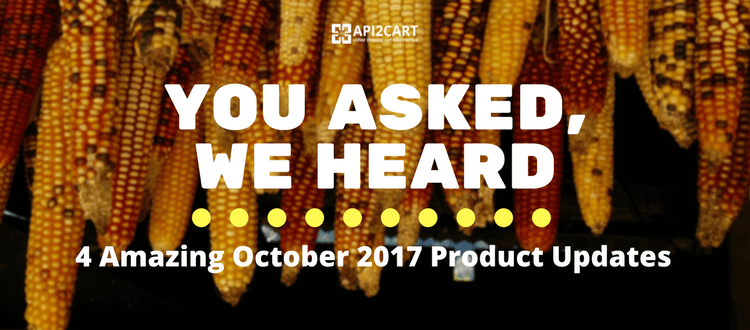 You Asked, We Heard: 4 Amazing October 2017 Product Updates