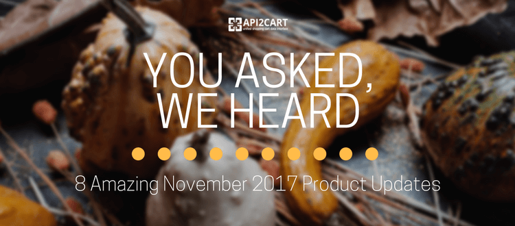 You Asked, We Heard: 8 Amazing November 2017 Product Updates