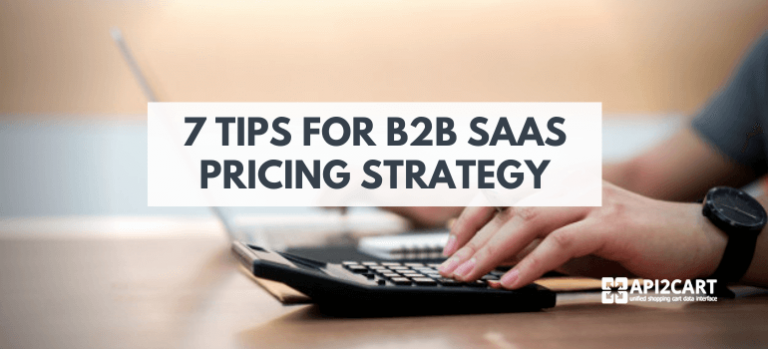 7 Tips for B2B SaaS Pricing Strategy in 2026 - API2Cart