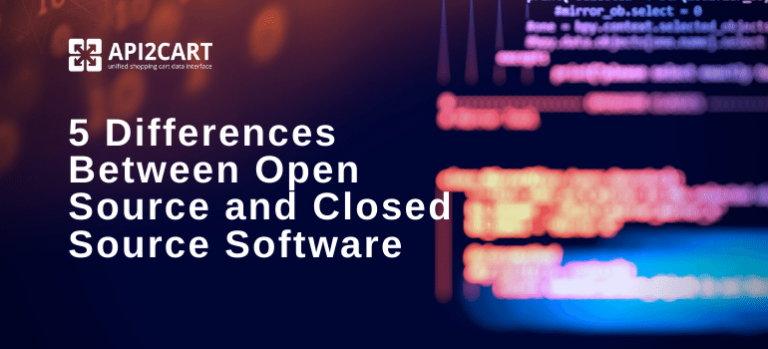 5 Differences Between Open Source And Closed Source Software - API2Cart