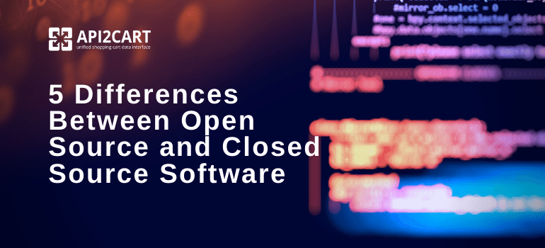 5 Differences Between Open Source and Closed Source Software
