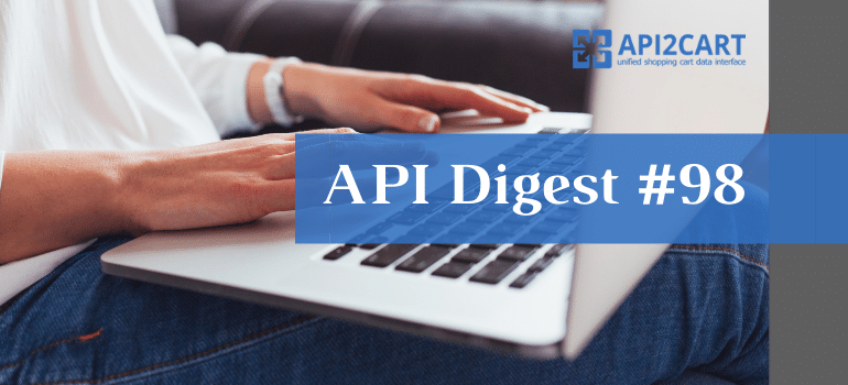 API Digest #98: How APIs Have Changed Application Development