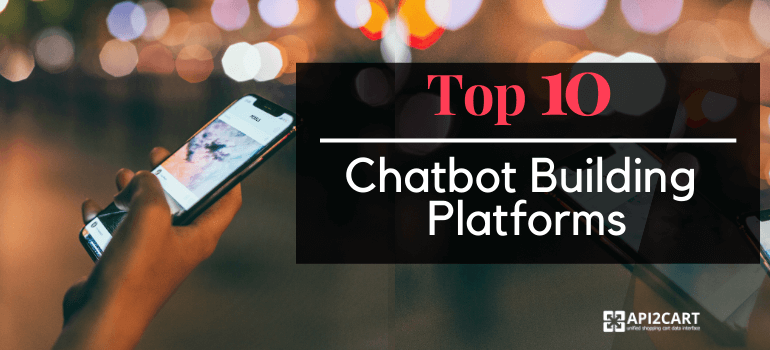 Top 10 Chatbot Building Platforms for Ecommerce in 2022