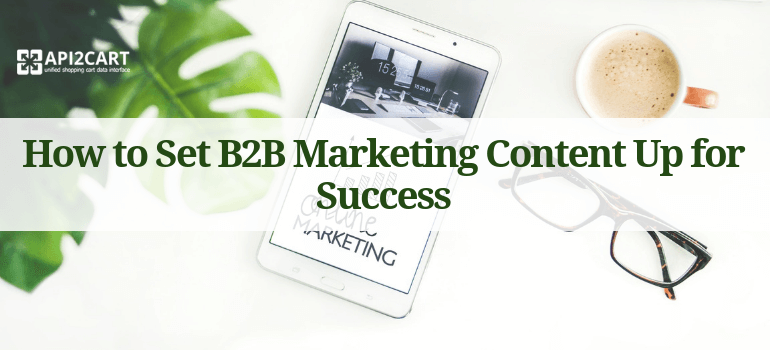 Set B2B Marketing Content Up for Success