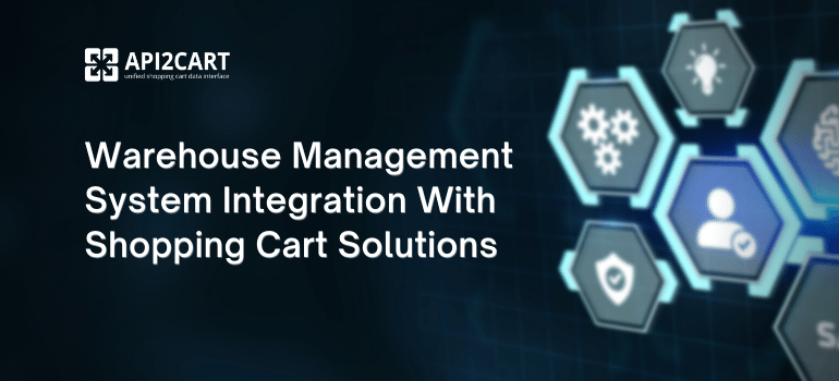 Warehouse Management System Integration With Shopping Cart Solutions