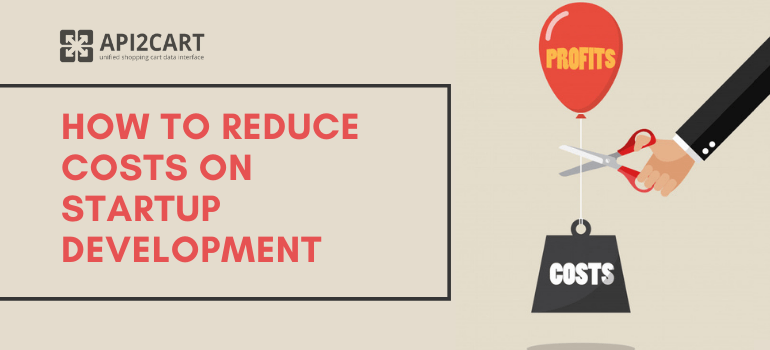 How to Reduce Costs on Startup Development