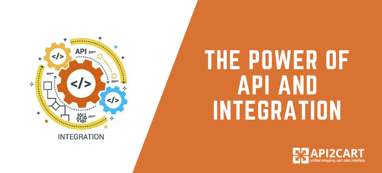 The Power of API and Integration
