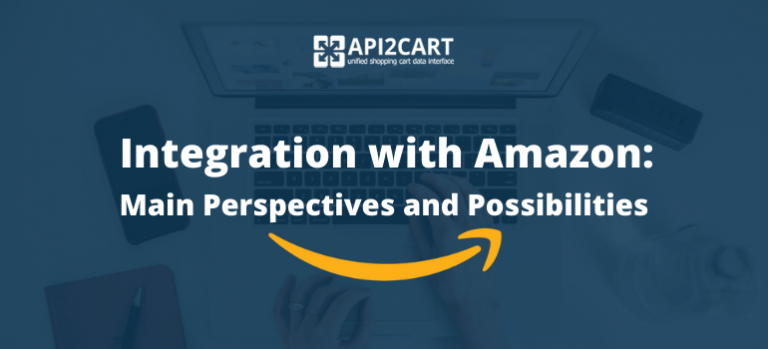 Integration With Amazon: Main Perspectives [Infographic] - API2Cart