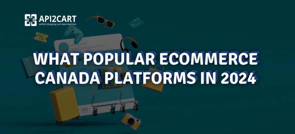 What Popular eCommerce Canada Platforms in 2024