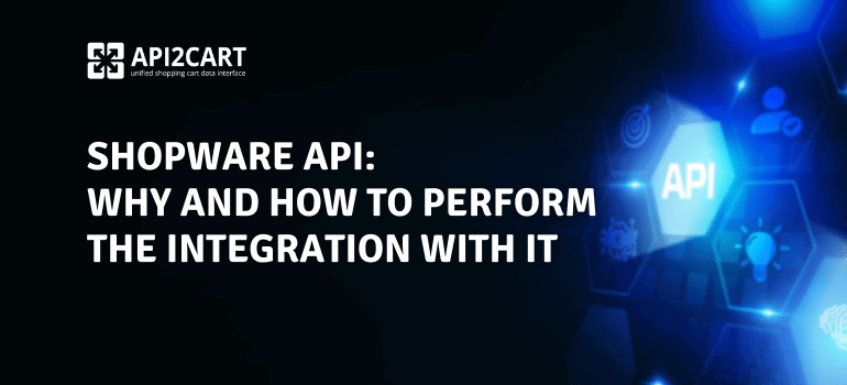 Shopware API: How to Easily Develop The Integration With It