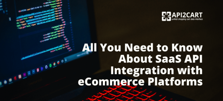 What is SaaS API Integration with eCommerce Platforms? - API2Cart