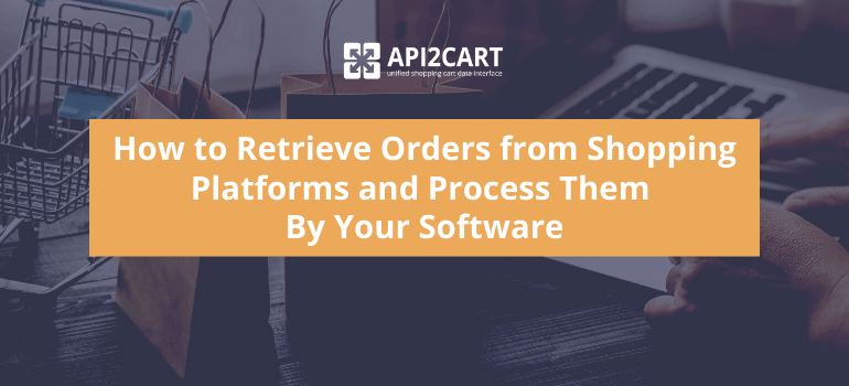 Retrieve Orders from Shopping Platforms