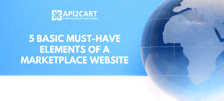 5 Must-Have Elements To Building a Successful Marketplace Website