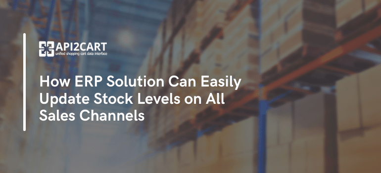How ERP Solution Can Update Stock Levels Easily and Fast