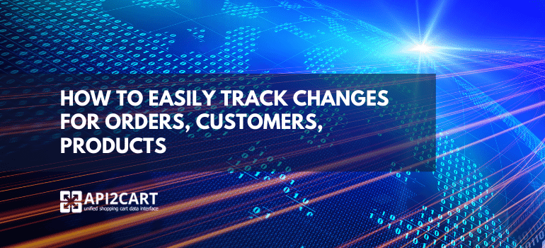 track changes for orders customers products