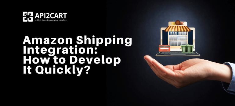 Amazon Shipping Integration: How to Develop It in 2024?