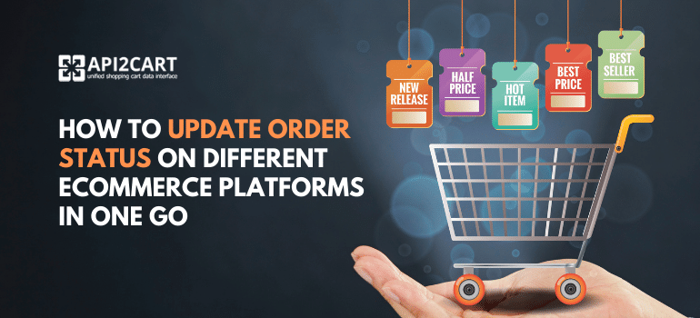 How to Update Order Status on Different eCommerce Platforms in One Go