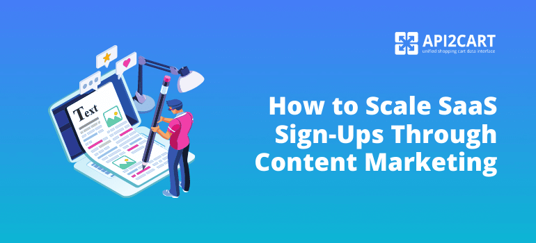 How to Scale SaaS Sign-Ups Through Content Marketing