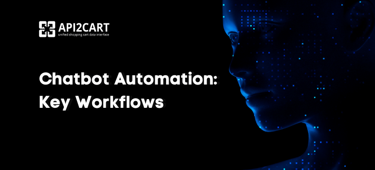 What is Chatbot Automation and What are the Key Chatbot Workflows?