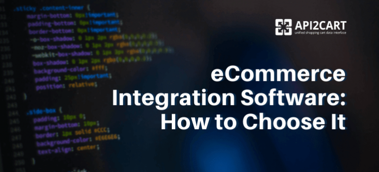 eCommerce Integration Software: How to Choose It - API2Cart