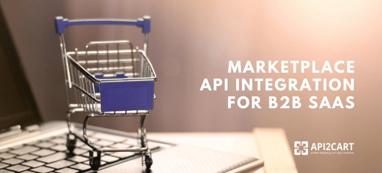 Marketplace API Integration: How to Easily Develop It in 2022