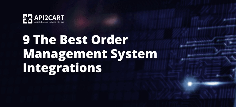 9 The Best Order Management System Integrations in 2024