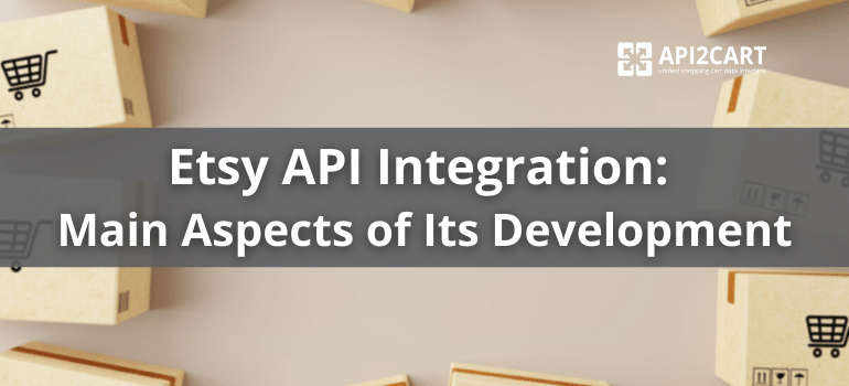 Etsy API Integration: Main Aspects of Its Development