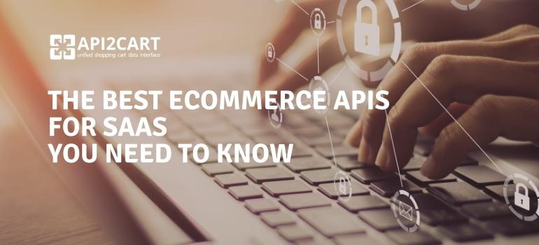 The Best eCommerce APIs for SaaS You Need to Know
