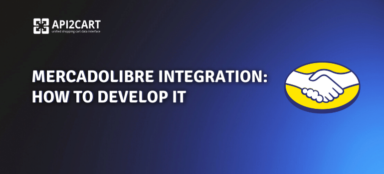 MercadoLibre Integration: How to Develop It