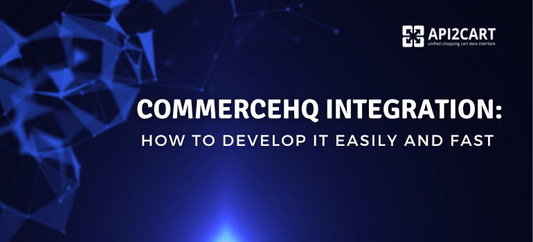 CommerceHQ Integration: How to Develop It