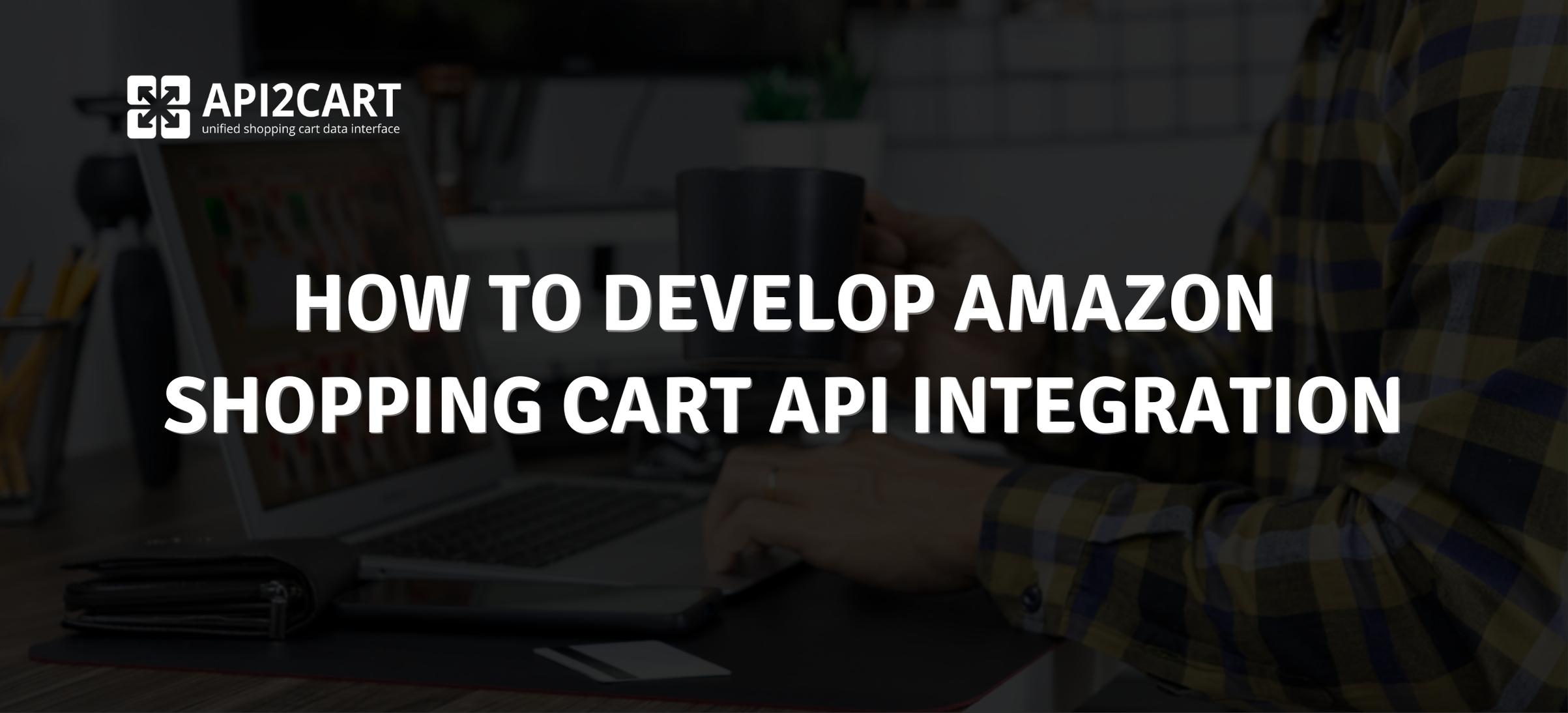 How to Develop Amazon Shopping Cart API Integration