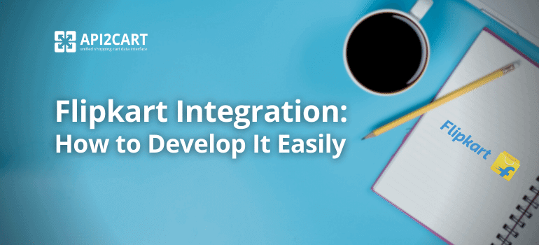 Flipkart Integration: How to Develop It Easily