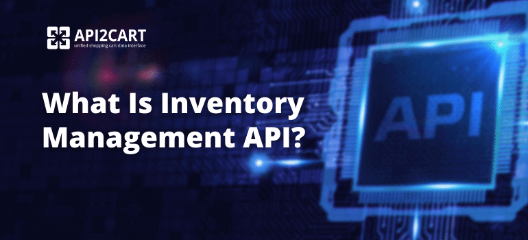 What Is Inventory Management API?