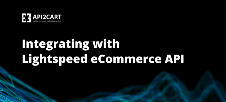 Integrating with Lightspeed eCommerce API