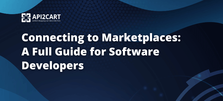 Connecting to Marketplaces: A Full Guide for Software Developers