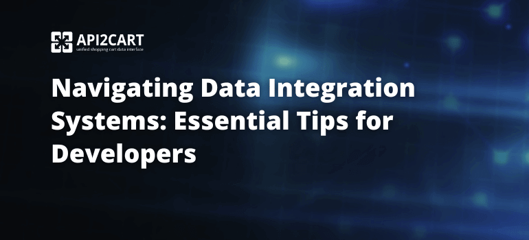 Navigating Data Integration Systems: Essential Tips for Developers