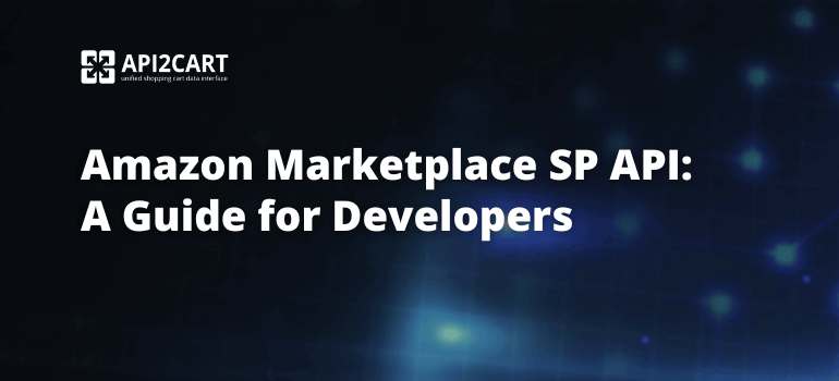Amazon Marketplace SP API: A Guide for Developers