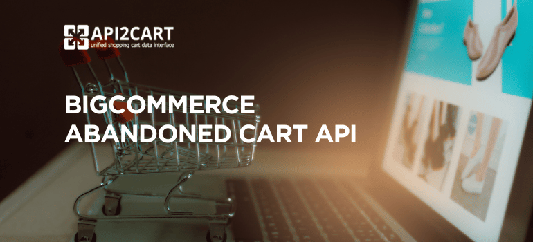 BigCommerce Abandoned Cart API