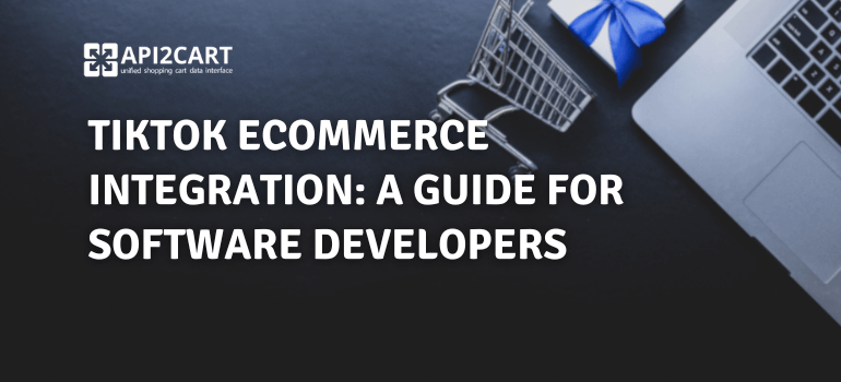 TikTok eCommerce Integration: A Guide for Software Developers